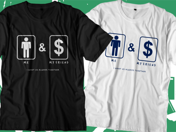 Money dollar is my friend svg t shirt design, hustle slogan design,money t shirt design, dollar t shirt design, hustle design, money design, money t shirt, money shirt, hustle t