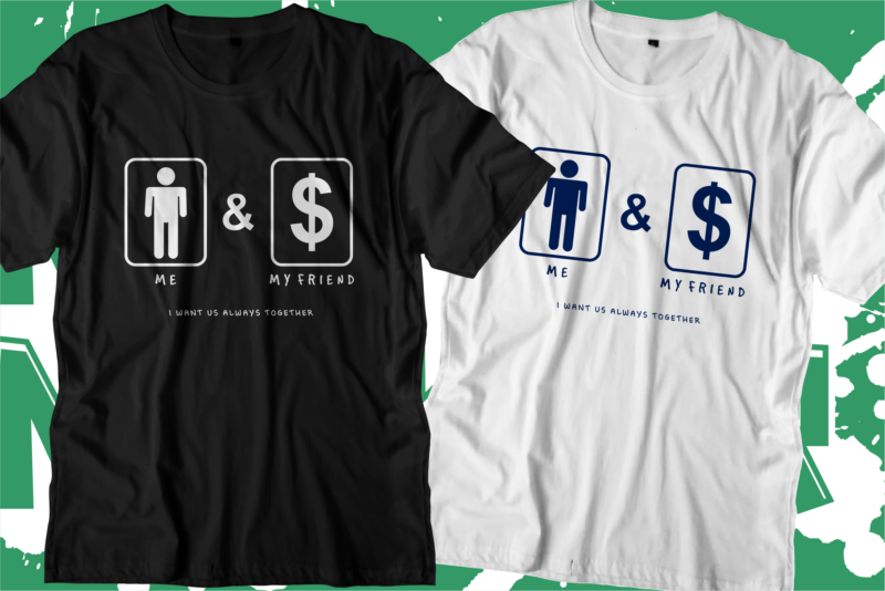 money dollar is my friend svg t shirt design, hustle slogan design,money t shirt design, dollar t shirt design, hustle design, money design, money t shirt, money shirt, hustle t