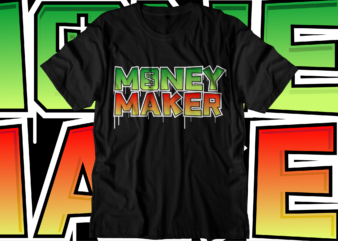 money maker dollar svg t shirt design, hustle slogan design,money t shirt design, dollar t shirt design, hustle design, money design, money t shirt, money shirt, hustle t shirt, hustle