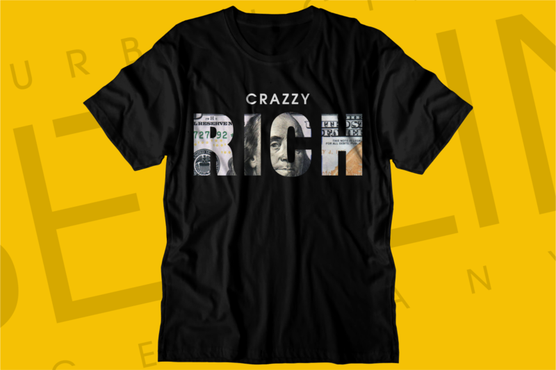 crazzy rich dollar money t shirt design,money t shirt design, dollar t shirt design, bitcoin t shirt design,billionaire t shirt design,millionaire t shirt design,hustle t shirt design,