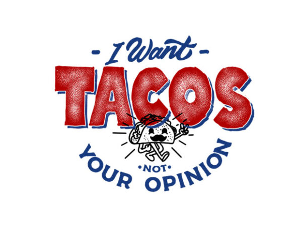 I want tacos t shirt design for sale