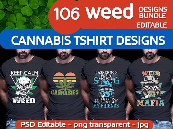 106 weed cannabis marijuana tshirt designs bundle png transparent and psd file editable