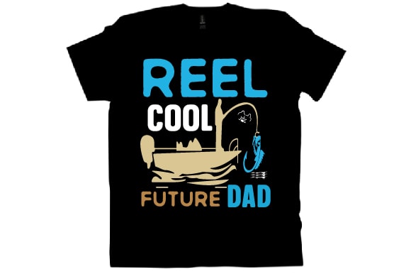 Reel cool future dad t shirt design