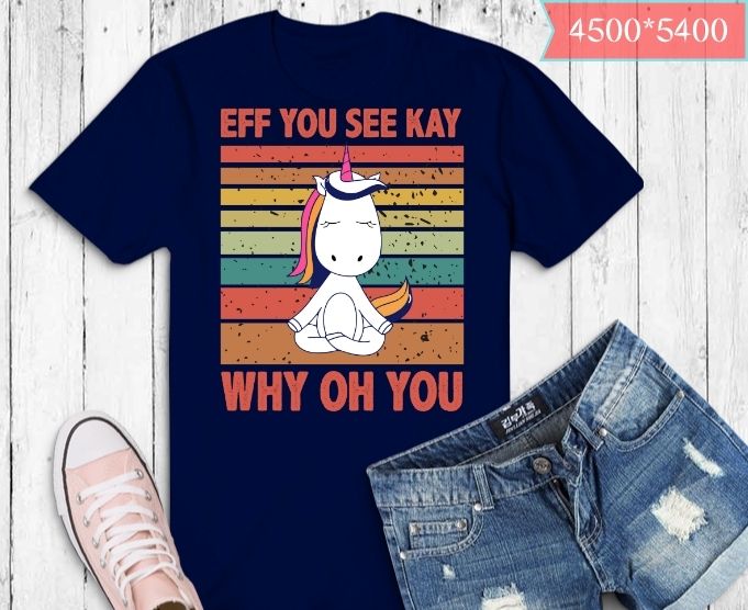 Eff You See Kay Why Oh You Vintage Funny Unicorn Yoga T-Shirt design svg, Eff You See Kay Why Oh You png, vintage eff see kay tattooed girl yoga, meditation