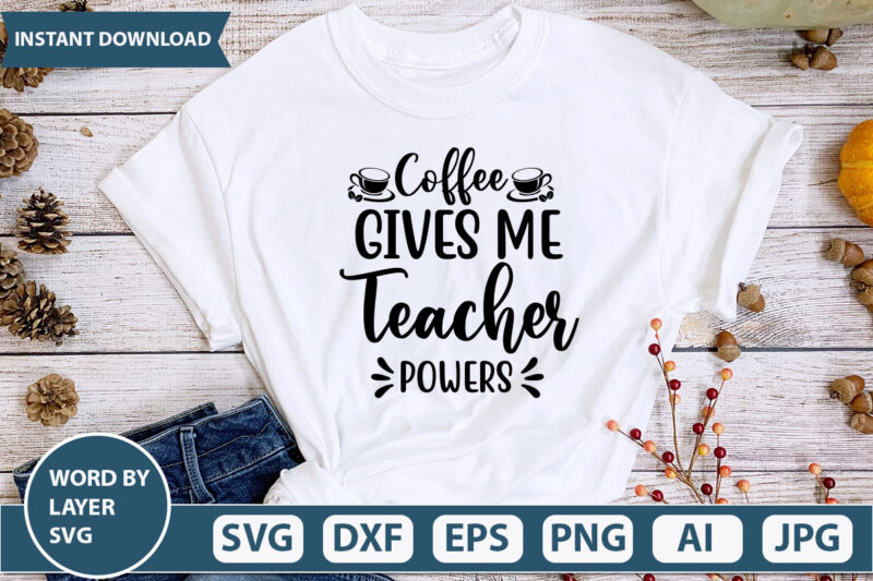 Coffee Gives Me Teacher Powers SVG Vector for t-shirt