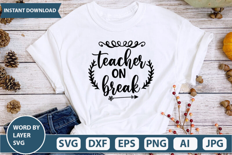 Teacher On Break SVG Vector for t-shirt