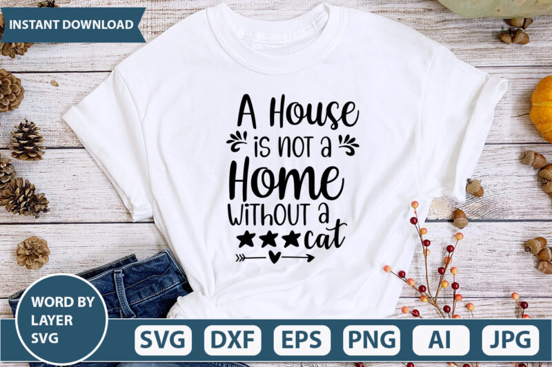 A House Is Not A Home Without a Cat SVG Vector for t-shirt