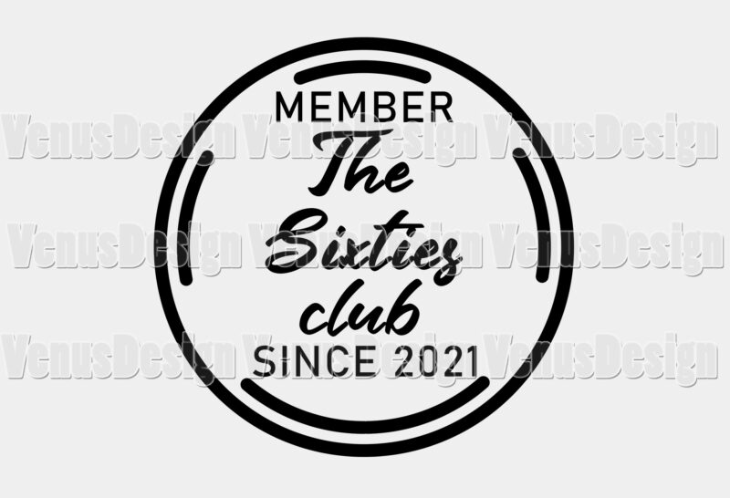 Member Of The Sixties Club Since 2021 Editable Tshirt Design