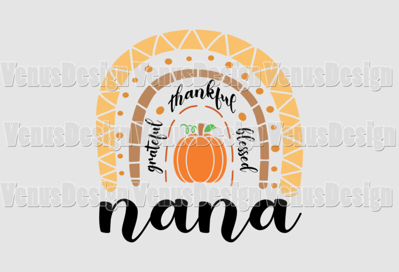 Thankful Grateful Blessed Nana Editable Tshirt Design