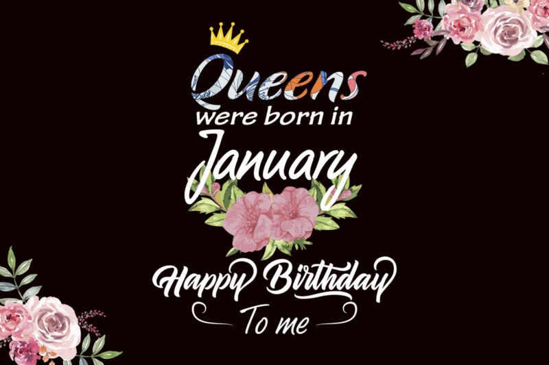 Queen Was Born In January Gifts Diy Crafts Svg Files For Cricut, Silhouette Sublimation Files