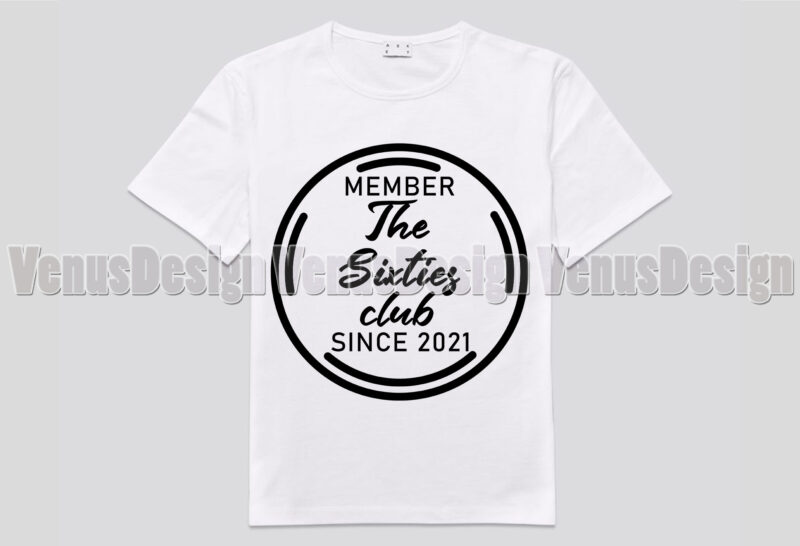 Member Of The Sixties Club Since 2021 Editable Tshirt Design