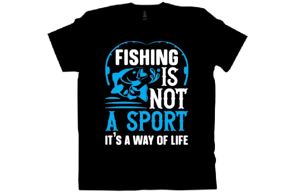 Fishing is not a sport it’s a way of life t shirt design