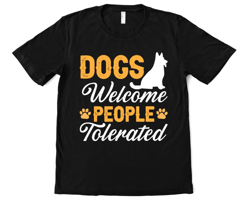 dogs welcome people tolerated t shirt design