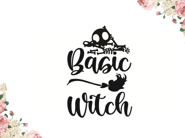 Basic witch halloween gift diy crafts svg files for cricut, silhouette sublimation files t shirt template