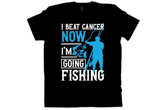 I beat cancer now i’m going fishing t shirt design