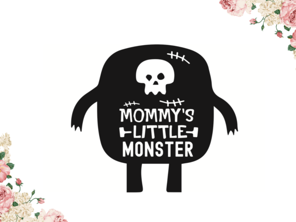 Mommys little monster halloween gifts diy crafts svg files for cricut, silhouette sublimation files t shirt designs for sale