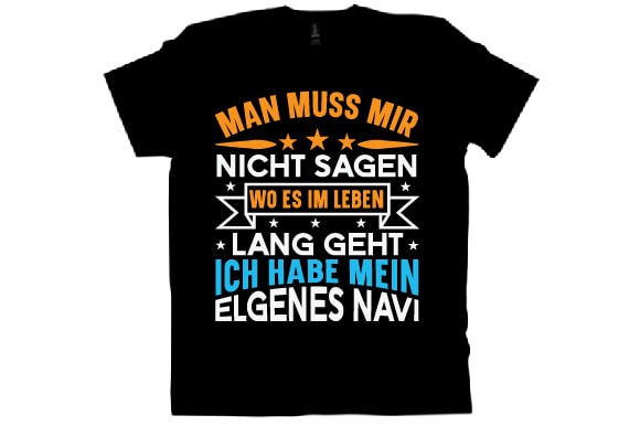 Man muss mir nicht sagen wo es im leben lang geht ich habe mein elgenes navi t shirt design