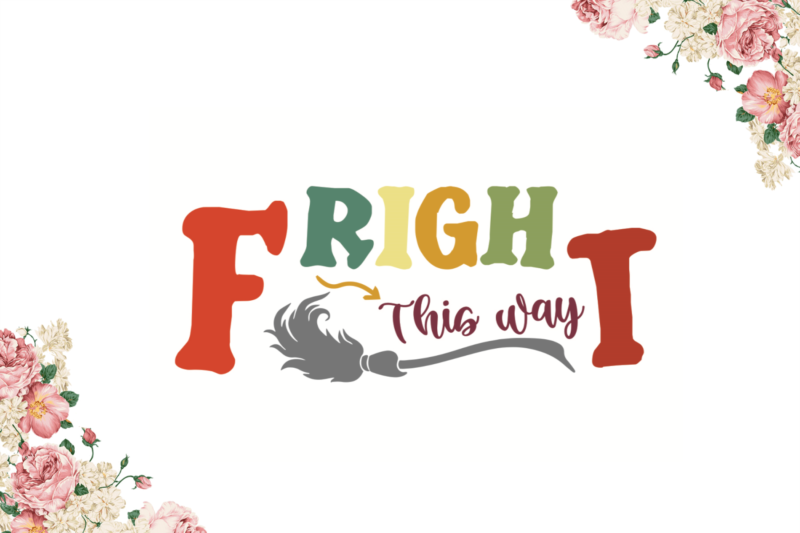 Fright This Way Halloween Sign Gift Diy Crafts Svg Files For Cricut, Silhouette Sublimation Files