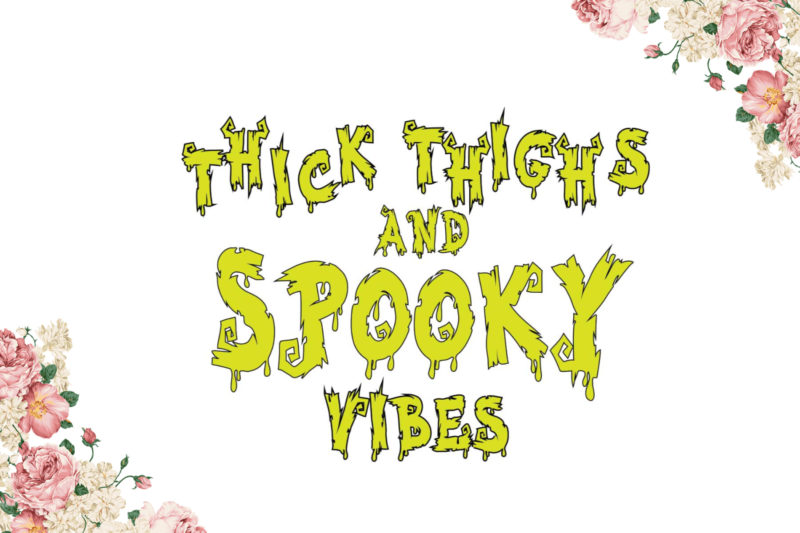 Thick Thighs And Spooky Vibes Halloween Gift Diy Crafts Svg Files For Cricut, Silhouette Sublimation Files