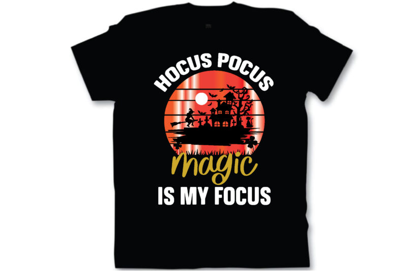 hocus pocus magic is my focus t shirt design