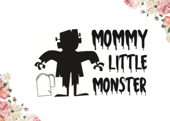 Mommy Little Monster Halloween Mom Gift Diy Crafts Svg Files For Cricut, Silhouette Sublimation Files t shirt designs for sale