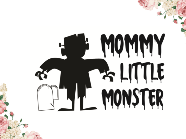 Mommy little monster halloween mom gift diy crafts svg files for cricut, silhouette sublimation files t shirt designs for sale