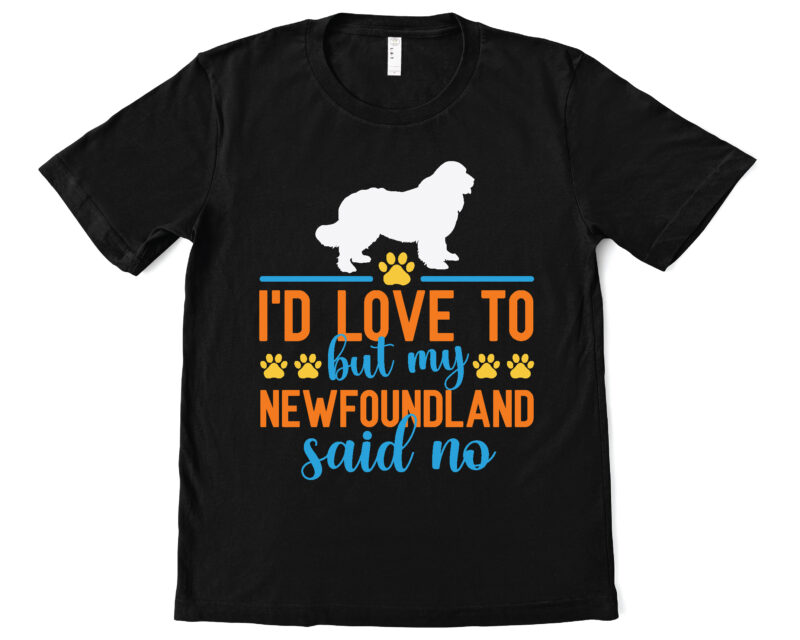 i’d love to but my newfoundland said no t shirt design