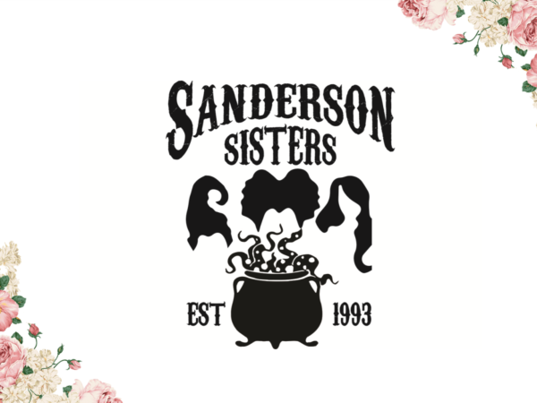 Halloween gift, sanderson sisters best gift idea diy crafts svg files for cricut, silhouette sublimation files graphic t shirt