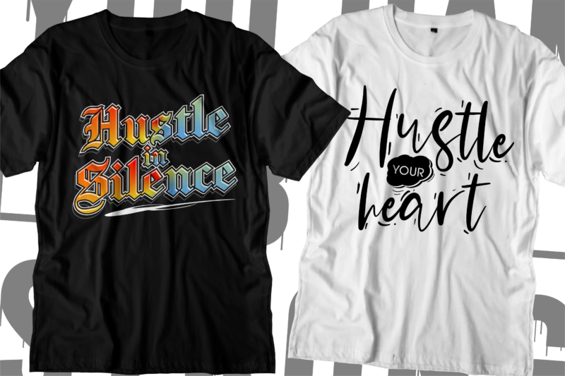 Hustle t shirt design bundle, hustle design,hustle design bundle,hustle t shirt,hustle svg,hustle bundle svg,hustle slogan,hustle quotes,hustle motivational,