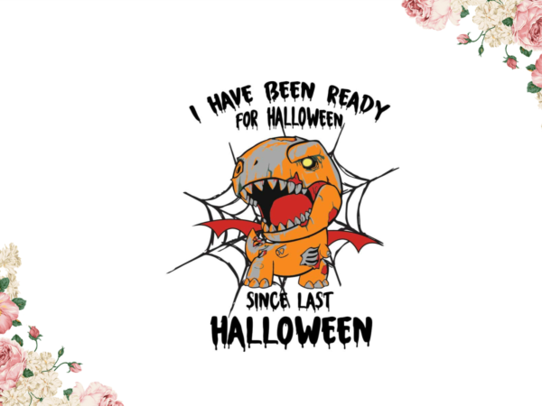 I have been ready for halloween gift diy crafts svg files for cricut, silhouette sublimation files t shirt design for sale