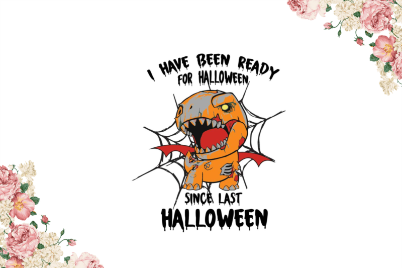 I Have Been Ready For Halloween Gift Diy Crafts Svg Files For Cricut, Silhouette Sublimation Files