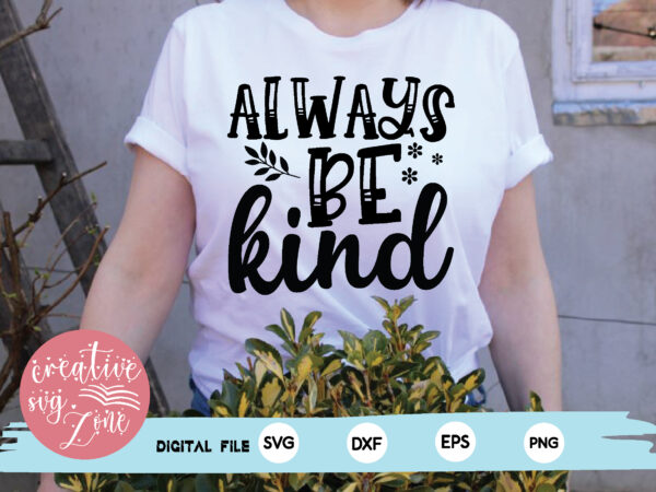 Always be kind t shirt vector