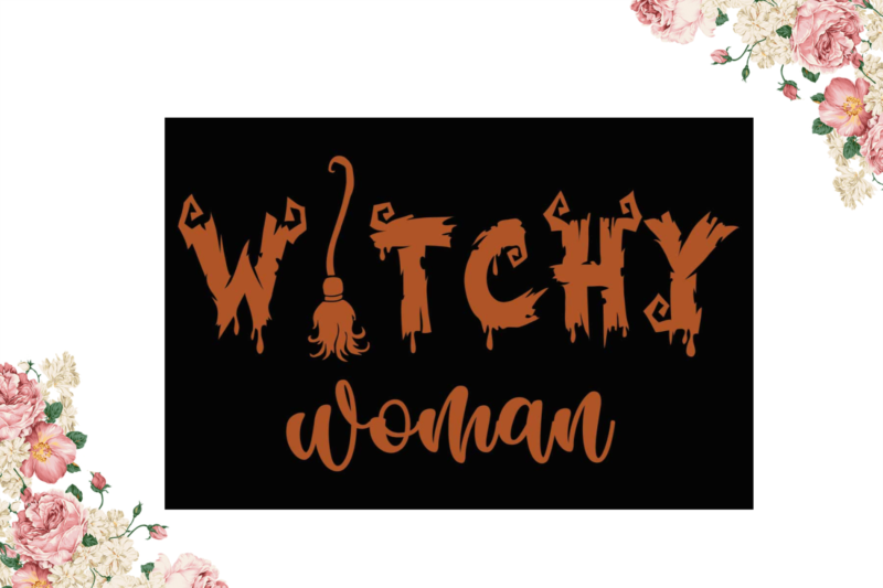 Witchy Woman Halloween Best Gift Idea Diy Crafts Svg Files For Cricut, Silhouette Sublimation Files