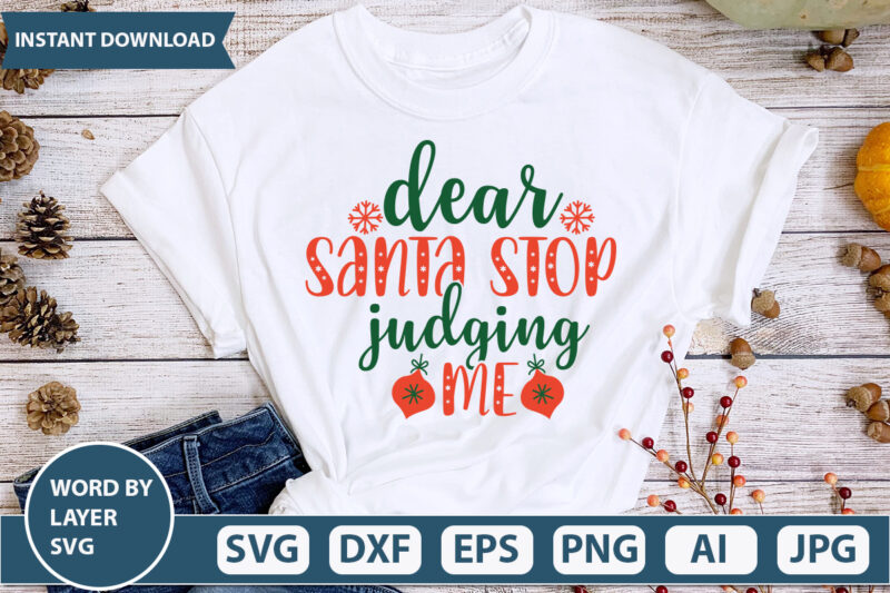 DEAR SANTA STOP JUDGING ME SVG Vector for t-shirt