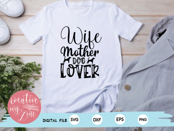 Wife mother dog lover t shirt design for sale