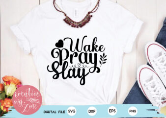 – Wake Pray Slay