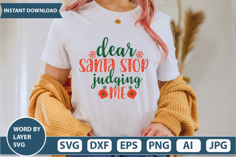 DEAR SANTA STOP JUDGING ME SVG Vector for t-shirt