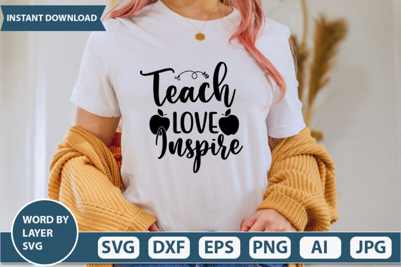 Teach Love Inspire SVG Vector for t-shirt