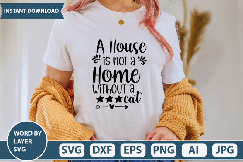 A House Is Not A Home Without a Cat SVG Vector for t-shirt