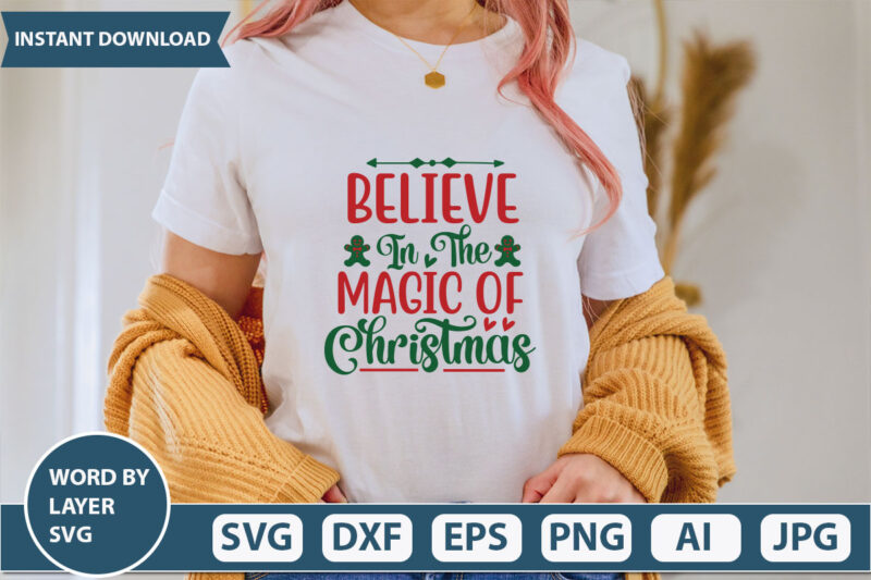 BELIEVE IN THE MAGIC OF CHRISTMAS SVG Vector for t-shirt