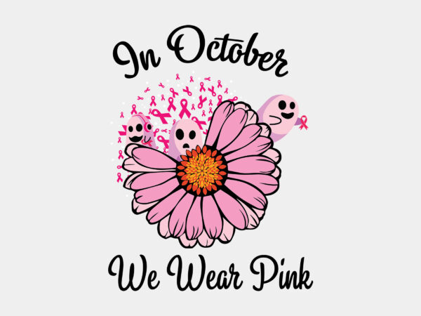 In october we wear pink breast cancer awareness editable tshirt design