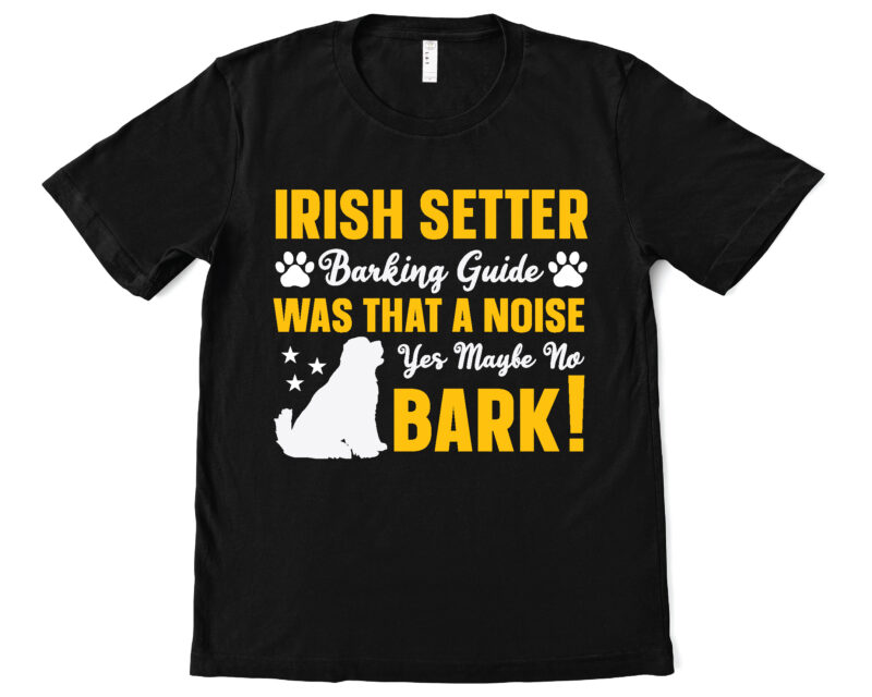 irish setter barking guide was that a noise yes maybe no bark! t shirt design