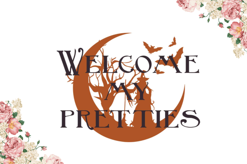 Welcome My Pretties Halloween Gifts Diy Crafts Svg Files For Cricut, Silhouette Sublimation Files