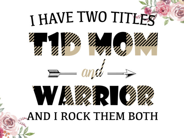 I have two titles t1d mom and warrior black nude pattern breast cancer awareness diy crafts svg files for cricut, silhouette sublimation files t shirt design for sale