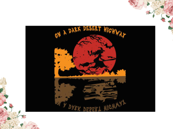 On a dark desert highway halloween witch gift diy crafts svg files for cricut, silhouette sublimation files t shirt design online