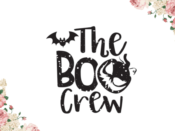 Halloween boo gift, the boo crew diy crafts svg files for cricut, silhouette sublimation files graphic t shirt