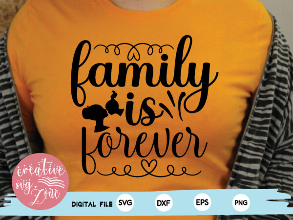 Family is forever t shirt graphic design