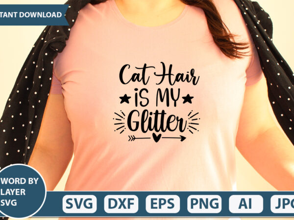 Cat hair is my glitter svg vector for t-shirt