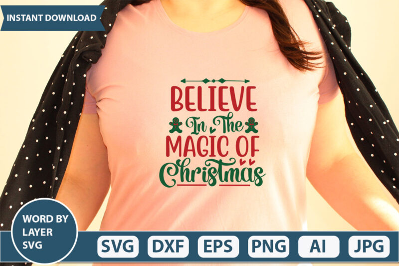 BELIEVE IN THE MAGIC OF CHRISTMAS SVG Vector for t-shirt