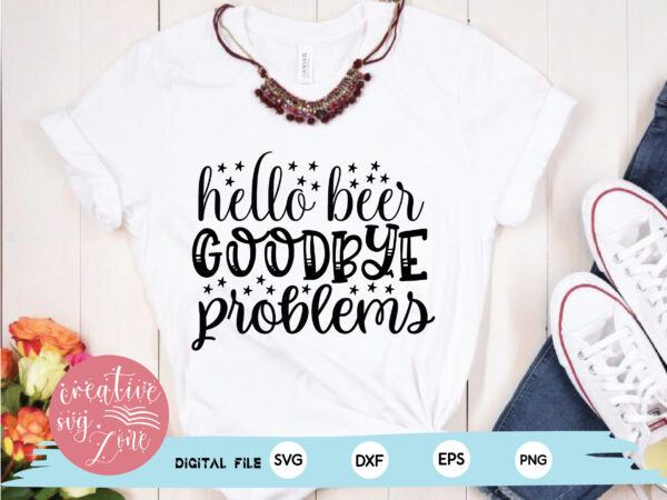 Hello beer goodbye problems graphic t shirt